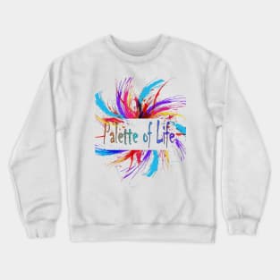 Palette of Life Colors Life rainbow Crewneck Sweatshirt